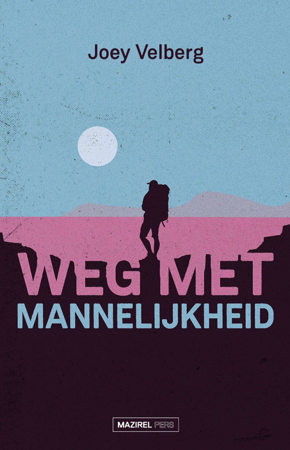 Boekcover van Weg met mannelijkheid door Joey Velberg Boekcover van Weg met mannelijkheid door Joey Velberg